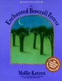 Cover of: The enchanted broccoli forest: recipes, drawings, and hand-lettering