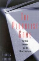 Cover of: The pluralist game: pluralism, liberalism, and the moral conscience