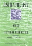Cover of: Asia/Pacific as space of cultural production by coedited by Rob Wilson and Arif Dirlik.