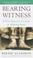 Cover of: Bearing Witness