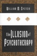 The illusion of psychotherapy by William M. Epstein
