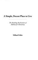 Cover of: A simple, decent place to live by Millard Fuller