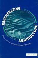 Cover of: Regenerating agriculture: policies and practice for sustainability and self-reliance