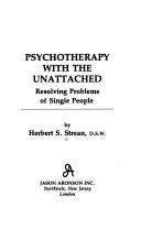 Psychotherapy with the unattached by Herbert S. Strean