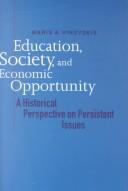 Cover of: Education, society, and economic opportunity: a historical perspective on persistent issues