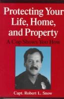 Cover of: Protecting your life, home, and property: a cop shows you how