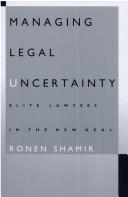 Cover of: Managing legal uncertainty: elite lawyers in the New Deal
