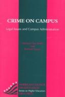 Cover of: Crime on campus: legal issues and campus administration