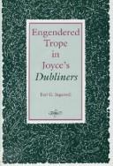 Engendered trope in Joyce's Dubliners by Earl G. Ingersoll