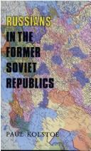 Cover of: Russians in the former Soviet republics by Pål Kolstø