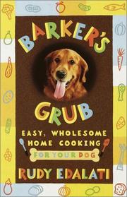 Cover of: Barker's Grub : Easy, Wholesome Home-Cooking for Dogs