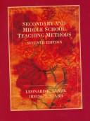 Secondary and middle school teaching methods by Leonard H. Clark