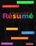 Cover of: Designing the perfect résumé: a unique "idea" book filled with hundreds of sample resumes created using WordPerfect software