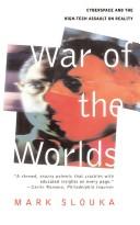 Cover of: War of the worlds: cyberspace and the high-tech assault on reality