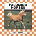 Cover of: Palomino horses by Janet L. Gammie