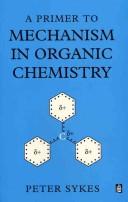Cover of: A primer to mechanism in organic chemistry by Peter Sykes