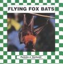 Cover of: Flying fox bats
