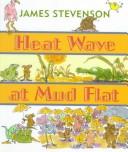 Cover of: Heat wave at Mud Flat by James Stevenson