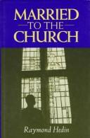 Married to the church by Raymond William Hedin