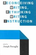 Cover of: Reconceiving writing, rethinking writing instruction | 