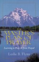 Cover of: The Master's plan of prayer: learning to pray as Jesus prayed