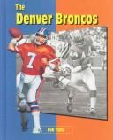 Cover of: The Denver Broncos by Bob Italia