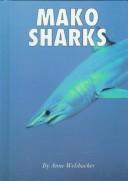 Cover of: Mako sharks by Anne Welsbacher