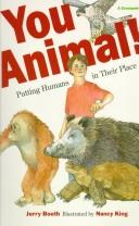 Cover of: You animal!: putting humans in their place