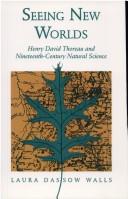 Cover of: Seeing new worlds: Henry David Thoreau and nineteenth-century natural science