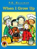 Cover of: When I Grow Up by P. K. Hallinan