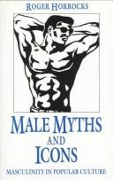 Cover of: Male myths and icons by Horrocks, Roger