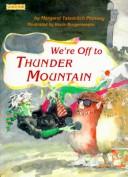 Cover of: We're off to Thunder Mountain by Margaret Yatsevitch Phinney