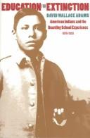 Cover of: Education for extinction: American Indians and the boarding school experience, 1875-1928