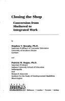 Cover of: Closing the shop: conversion from sheltered to integrated work