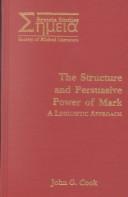 Cover of: The structure and persuasive power of Mark: a linguistic approach
