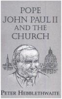 Cover of: Pope John Paul II and the Church by Peter Hebblethwaite