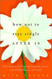 Cover of: How Not to Stay Single After 40: The Secret to Finding Passion, Love, and Fulfillment--At Last!