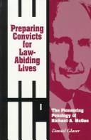 Cover of: Preparing convicts for law-abiding lives: the pioneering penology of Richard A. McGee
