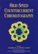 High-Speed Countercurrent Chromatography (Chemical Analysis: A Series of Monographs on Analytical Chemistry and Its Applications) by Walter D. Conway