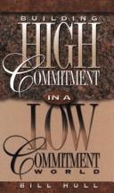 Cover of: Building high commitment in a low-commitment world | Bill Hull