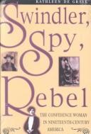Swindler, spy, rebel by Kathleen De Grave