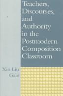 Cover of: Teachers, discourses, and authority in the postmodern composition classroom