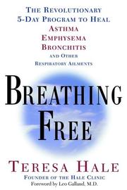 Cover of: Breathing Free: The Revolutionary 5-Day Program to Heal Asthma, Emphysema, Bronchitis, and Other Respiratory Ailments