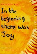 Cover of: In the beginning there was joy by Fox, Matthew