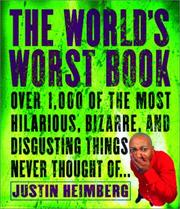 Cover of: The world's worst-- book: 1,000 of the most hilarious, bizarre, and disgusting things never thought of