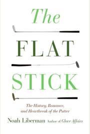Cover of: The Flat Stick: The History, Romance, and Heartbreak of the Putter