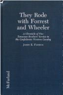 They Rode with Forrest and Wheeler by John E. Fisher