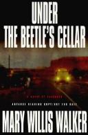 Cover of: Under the beetle's cellar by Mary Willis Walker