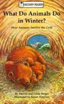 Cover of: What do animals do in winter?: how animals survive the cold