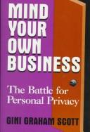 Cover of: Mind your own business: the battle for personal privacy